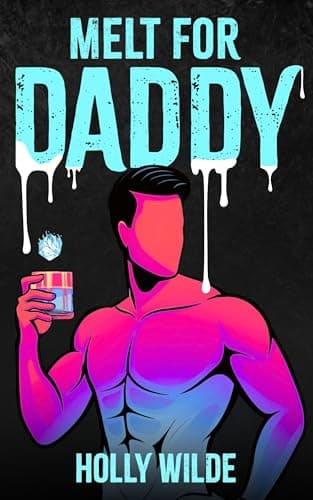 Cover of Melt For Daddy by Holly Wilde