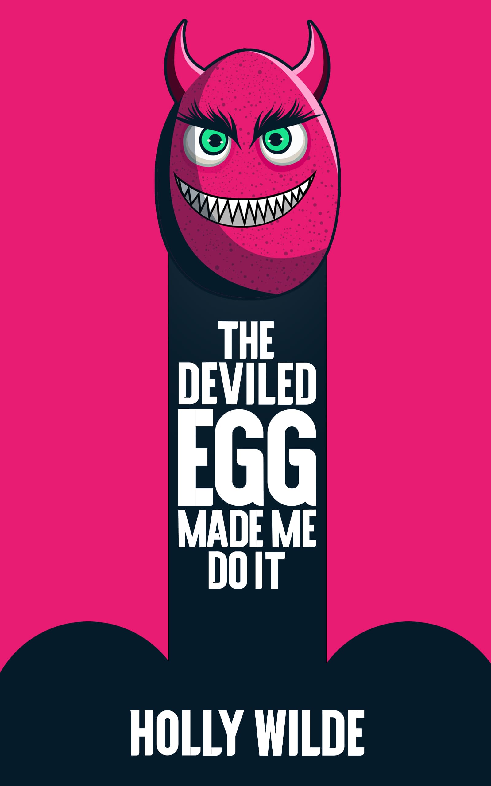 Cover of The Deviled Egg Made Me Do It by Holly Wilde